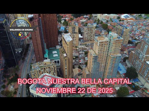 Bogotá: Nuestra Bella Capital - 22 Nov 2025