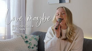 (KIM SEJEONG) Love, maybe- English cover by Susan