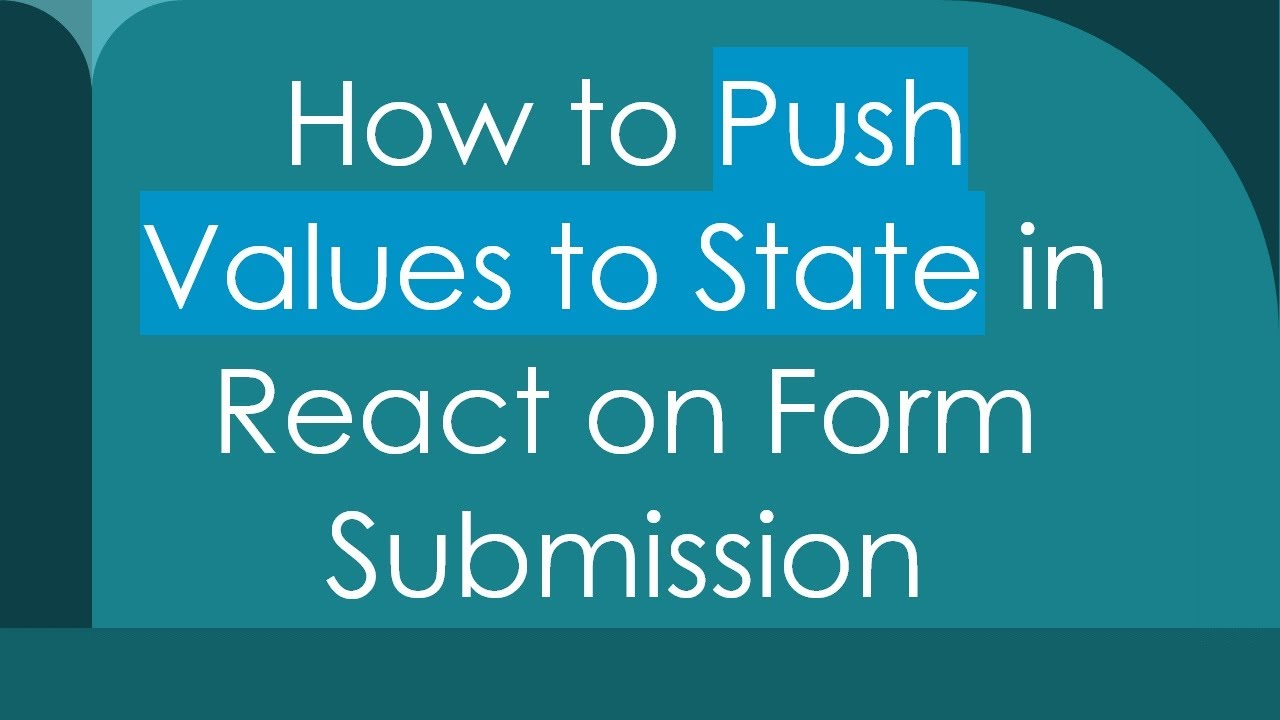 How to Push Values to State in React on Form Submission