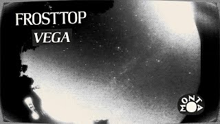 FrostTop - VEGA [Official Audio]