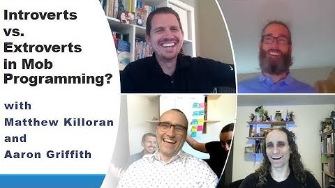 Introverts vs. Extroverts in Mob Programming? with Matthew Killoran and Aaron Griffith