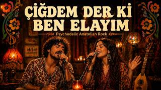 Çiğdem Der Ki Ben Elayım - Cover Anatolia Psychedelic Anatolian Rock