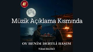 Yüksel Baltacı - Oy Benim Dertli Başım Feat. Engincan