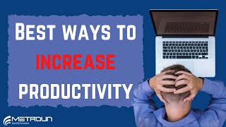 9 Proven Methods To Boost Your Productivity Whilst Working From Home