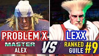 Celebrity SF6 🤜 PROBLEM X (Alex) vs LEXX (#9 Ranked Guile) 🤛 SF6 High Level Gameplay Wealth