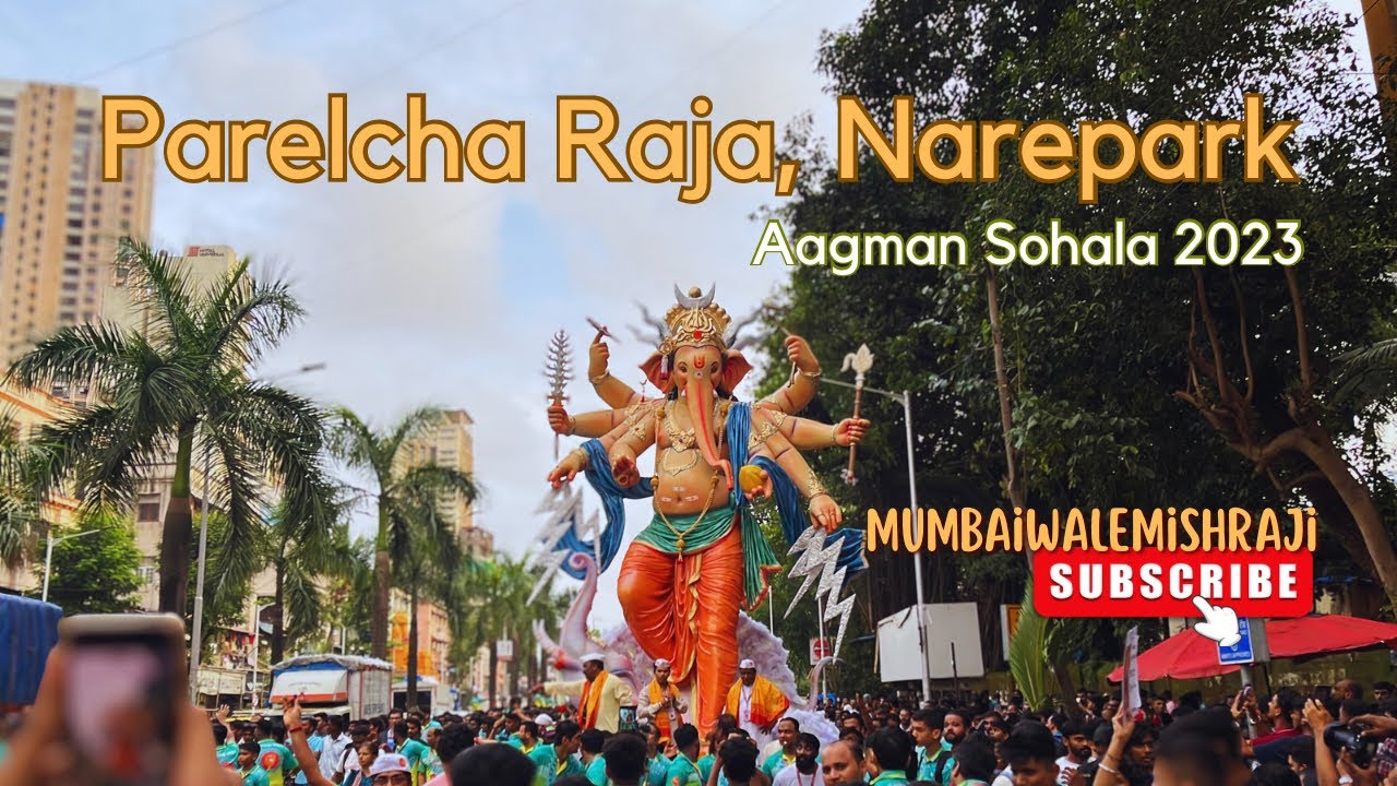 Parel Ca Raja Parel Cha Raja, Narepark | Aagman Sohala 2023 | Lalbaug parel aagman ...