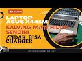 laptop asus x441m kadang mati/hidup sendiri /tidak bisa  charger/chas