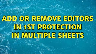 Add or remove editors in 1st protection in multiple sheets