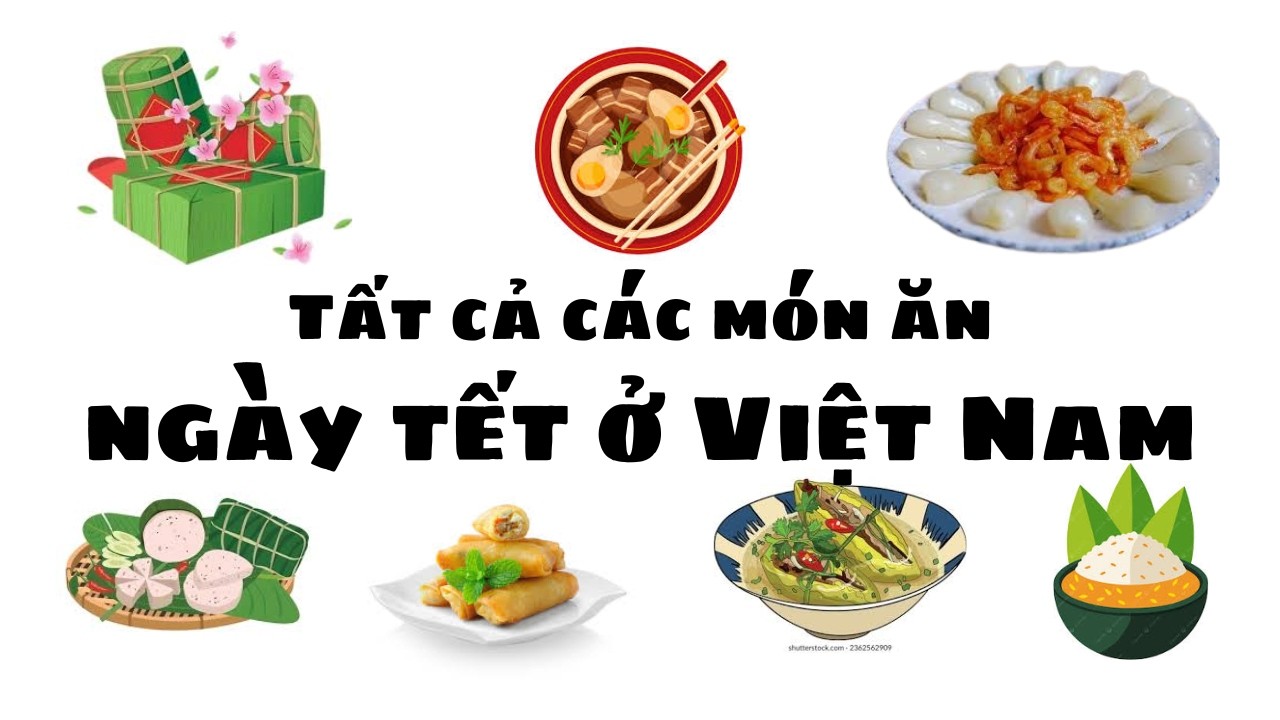 Tất cả những món ăn ngày tết cổ truyền ở Việt Nam