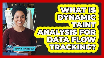 What Is Dynamic Taint Analysis for Data Flow Tracking?