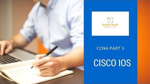 CCNA Part 3 || Cisco Internetwork Operating System