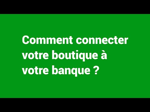 JeClic'Local Tuto - Comment connecter votre boutique à votre banque?