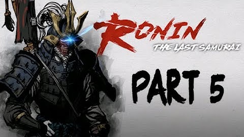 Ronin: The Last Samurai Walkthrough Part 5 (Android, iOS) Gameplay