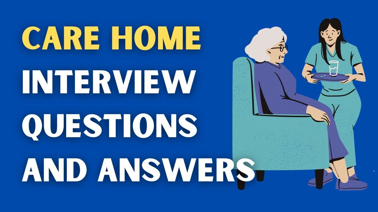 Care Home Interview Questions And Answers YouTube Care Home Interview Questions And Answers YouTube