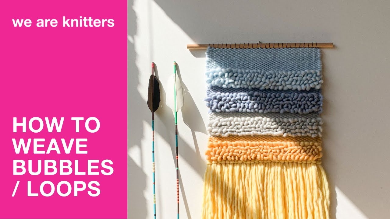 How to weave bubbles / loops Weaving for beginners WAK YouTube