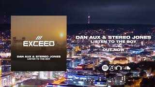 Dan Aux & Stereo Jones - Listen To The Boy [OUT NOW!]