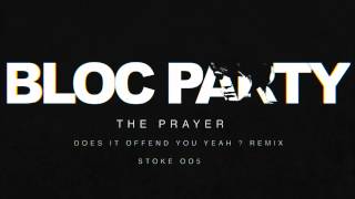 Bloc Party - The Prayer (Does It Offend You, Yeah-) Remix chords