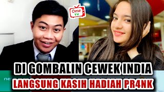 DI GOMBALIN CEWEK INDIA LANGSUNG KASIH HADIAH PR4NK - OMETV. INTERNASIONAL #ometvinternasional 