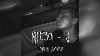 Niteboi - U // Slowed