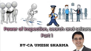 GST Simplified Lectures: Topic - Inspection, search and seizure - Part I - By CA Umesh Sharma