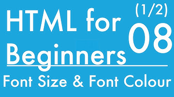 Basics of HTML - Tutorial 8 - Changing Font Size and Colour- Part1