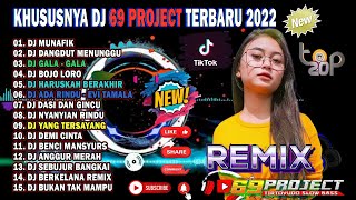 DJ 69 PROJECT 2022 TERBARU FULL ALBUM 💃 DJ MUNAFIK | DJ DANGDUT MENUNGGU