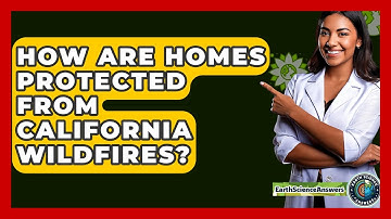 How Are Homes Protected From California Wildfires? - Earth Science Answers