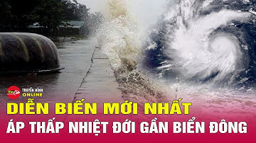 Tin mới nhất áp thấp nhiệt đới tăng tốc vào Biển Đông thành bão, khu vực nào ảnh hưởng trực tiếp?