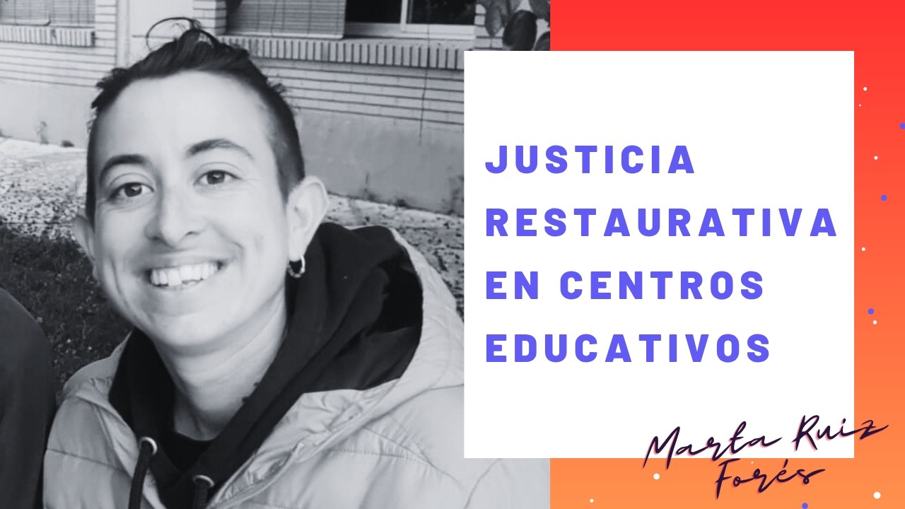 Justicia Restaurativa en Centros Educativos, con Marta Ruiz