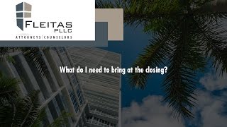What do I need to bring at the closing?