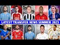 LATEST TRANSFERS NEWS SUMMER 2023 | latest transfer news 2023 confirmed today | new transfer - 32 image