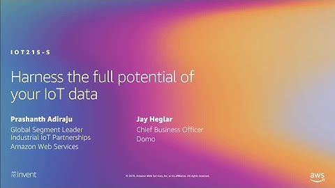 AWS re:Invent 2019: Harness the full potential of your IoT data (IOT215-S)