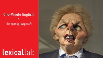 ONE-MINUTE ENGLISH: the spitting image (of) ... LEARN WITH LEXICAL LAB