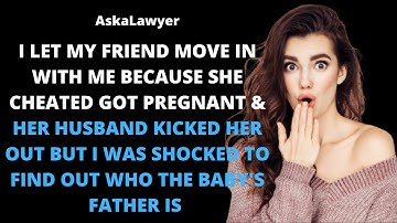 I let my friend move in because she cheated & got pregnant but I found out who