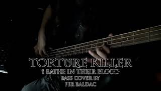 Torture Killer - &quot;I Bathe in their Blood&quot; Bass Cover by Fer Baldac