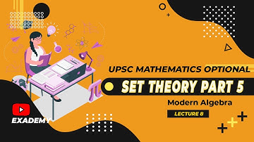 UPSC Mathematics Optional | Modern Algebra | Lecture 8 - Set Theory Part 5