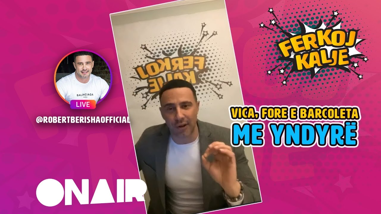Ferkoj Kalje - Robert Berisha – LIVE vica, fore e barcoleta me yndyrë #10