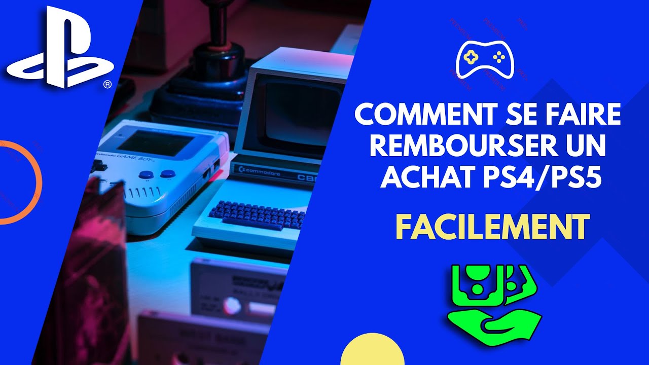 COMMENT SE FAIRE REMBOURSER UN ACHAT PS4/PS5 YouTube
