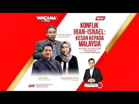 [WACANA SINAR] Konflik Iran-Israel: Kesan kepada Malaysia