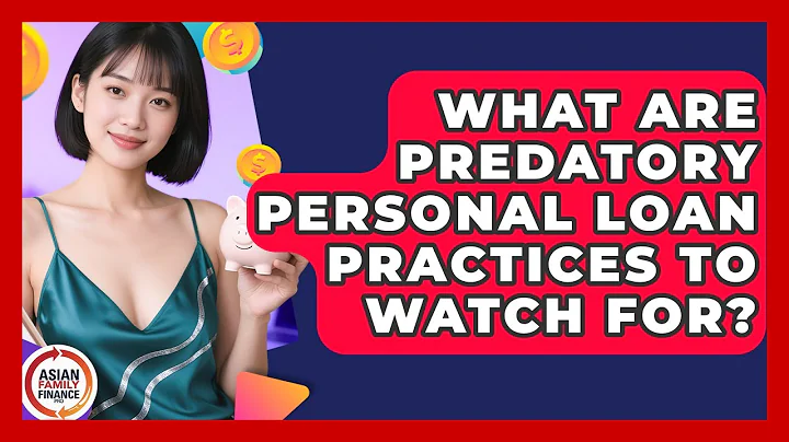 What Are Predatory Personal Loan Practices To Watch For? - Asian Family Finance Pro
