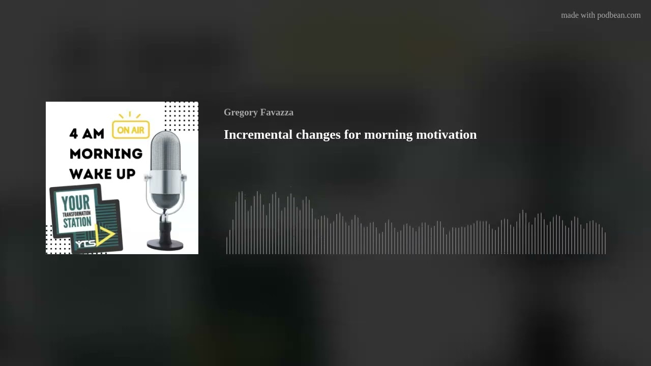 Incremental changes for morning motivation