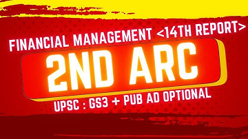 2nd ARC Summary - Financial Management - Public Administration Optional for UPSC (THINKERS Included)