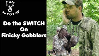 HUNTING tough FINICKY Gobbler with the SWITCH METHOD