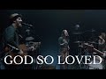 We The Kingdom - God So Loved (Live Album Release Concert)