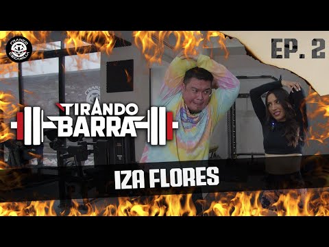 Tirando Barra Ep. 02.- Iza Flores