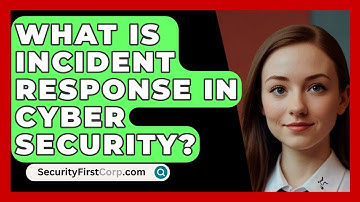 What Is Incident Response In Cyber Security? - SecurityFirstCorp.com