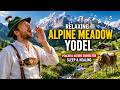Relaxing Alpine Meadow Yodel 🌄 Peaceful Nature Sounds for Sleep & Healing