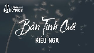 Bản Tình Cuối | Kiều Nga | Official Làng Văn (Lyrics)