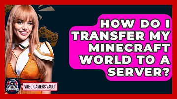 How Do I Transfer My Minecraft World To A Server? - Video Gamers Vault