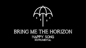 Bring Me The Horizon - Happy Song (INSTRUMENTAL/OFF VOCAL/MINUS ONE) HQ